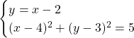 Rendered by QuickLaTeX.com \begin{cases}y=x-2\\(x-4)^2+(y-3)^2=5\end{cases}
