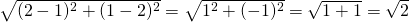 \sqrt{(2-1)^2+(1-2)^2}=\sqrt{1^2+(-1)^2}=\sqrt{1+1}=\sqrt{2}