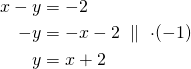 \begin{align*} x-y&=-2\\-y&=-x-2\ \parallel\ \cdot(-1)\\y&=x+2\end{align*}
