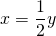 x=\dfrac{1}{2}y