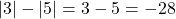 \left|3\right| - \left|5\right|  = 3-5= -28