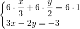 \[\begin{cases}6 \cdot \dfrac{x}{3}+6 \cdot \dfrac{y}{2}=6 \cdot 1\\3x-2y=-3\end{cases}\]