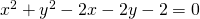 x^2+y^2-2x-2y-2=0
