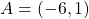 A=(-6,1)