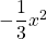 -\dfrac{1}{3}x^2