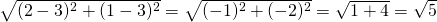 \sqrt{(2-3)^2+(1-3)^2}=\sqrt{(-1)^2+(-2)^2}=\sqrt{1+4}=\sqrt{5}