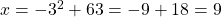 x=-3^2+6 \codt 3=-9+18=9