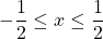 -\dfrac{1}{2} \le x \le \dfrac{1}{2}