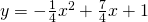 y=-\frac{1}{4}x^2+ \frac{7}{4}x+1