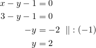 \begin{align*}x-y-1&=0\\3-y-1&=0\\-y&=-2\ \parallel\ :(-1)\\y&=2\end{align*}