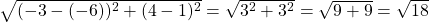 \sqrt{(-3-(-6))^2+(4-1)^2}=\sqrt{3^2+3^2}=\sqrt{9+9}=\sqrt{18}