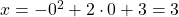 x=-0^2+2 \cdot 0 + 3 = 3