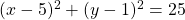 (x-5)^2+(y-1)^2=25