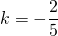 k= -\dfrac{2}{5}