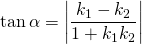 \[\tan \alpha =\left|\frac{k_1-k_2}{1+k_1k_2}\right|\]