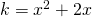 k = −x^2 + 2x