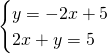 \[\begin{cases}y=-2x+5\\2x+y=5\end{cases}\]