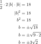 \begin{align*} \frac{1}{2} \cdot 2\left|b\right| \cdot \left|b\right| &=18\\\left|b\right|^2&=18\\b^2&=18\\b&=\pm \sqrt{18}\\b&=\pm \sqrt{9 \cdot 2}\\b&=\pm 3\sqrt{2}\end{align*}