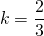 \[k=\dfrac{2}{3}\]