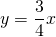 y=\dfrac{3}{4}x