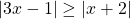 \left| 3x-1\right| \geq \left|x+2\right |