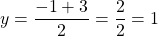 y=\dfrac{-1+3}{2}=\dfrac{2}{2}=1