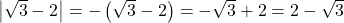 \left|\sqrt{3}-2 \right|=-\left(\sqrt{3}-2\right)=-\sqrt {3}+2 = 2 -\sqrt{3}