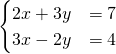 \[\begin{cases}2x+3y&=7\\3x-2y&=4\end{cases}\]