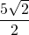 \dfrac{5\sqrt{2}}{2}