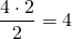 \[\frac{4 \cdot 2}{2}=4\]