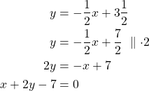 Rendered by QuickLaTeX.com \begin{align*}y&=-\frac{1}{2}x+3\frac{1}{2}\\y&=-\frac{1}{2}x+\frac{7}{2}\ \parallel \cdot 2\\2y&=-x+7\\x+2y-7&=0\end{align*}