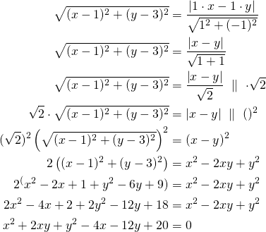 \begin{align*}\sqrt{(x-1)^2+(y-3)^2}&=\frac{\left|1 \cdot x -1 \cdot y\right|}{\sqrt{1^2+(-1)^2}}\\ \sqrt{(x-1)^2+(y-3)^2}&=\frac{\left| x - y\right|}{\sqrt{1+1}}\\  \sqrt{(x-1)^2+(y-3)^2}&=\frac{\left| x - y\right|}{\sqrt{2}}\ \parallel\ \cdot \sqrt{2}\\\sqrt{2} \cdot  \sqrt{(x-1)^2+(y-3)^2}&=\left| x - y\right| \ \parallel\ ()^2\\  (\sqrt{2})^2 \left(\sqrt{(x-1)^2+(y-3)^2}\right)^2&=(x - y)^2\\2\left((x-1)^2+(y-3)^2\right)&=x^2-2xy+y^2\\2^(x^2-2x+1+y^2-6y+9)&=x^2-2xy+y^2\\2x^2-4x+2+2y^2-12y+18&=x^2-2xy+y^2\\x^2+2xy+y^2-4x-12y+20&=0\end{align*}