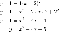 \begin{align*}y-1&=1(x-2)^2\\y-1&=x^2-2 \cdot x \cdot 2 +2^2\\y-1&=x^2-4x+4\\y&=x^2-4x+5\end{align*}