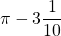 \pi - 3 \dfrac{1}{10}