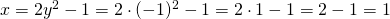 x=2y^2-1=2 \cdot (-1)^2-1=2 \cdot 1 -1 = 2-1=1