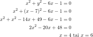 Rendered by QuickLaTeX.com \begin{align*} x^2 +y^2 -6x -1&=0 \\ x^2 +( x-7)^2 -6x -1&=0 \\x^2+x^2-14x+49-6x-1&=0\\2x^2-20x+48&=0\\x&=4\ \text{tai}\ x=6\end{align*}