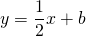 y=\dfrac{1}{2}x+b