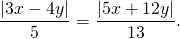 \[ \frac{\left| 3 x -4y\right|}{5}  = \frac{\left| 5 x +12y\right|}{13} .\]