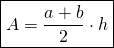 \[\boxed{A=\frac{a+b}{2}\cdot h}\]