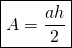 \[\boxed{A=\frac{ah}{2}}\]