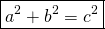 \[\boxed{a^2+b^2=c^2}\]