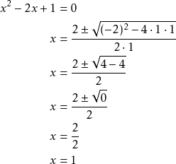 \begin{align*} x^2 - 2x + 1 &= 0 \\ x &= \frac{2 \pm \sqrt{(-2)^2 - 4 \cdot 1 \cdot 1}}{2 \cdot 1} \\ x &= \frac{2 \pm \sqrt{4 - 4}}{2} \\ x &= \frac{2 \pm \sqrt{0}}{2} \\ x &= \frac{2}{2} \\ x &= 1 \end{align*}