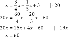 \begin{align*} x &= \frac{3}{4}x + \frac{1}{5}x + 3  \qquad \vert \cdot 20 \\ 20x &= \frac{60}{4}x + \frac{20}{5}x + 60 \\ 20x &= 15x + 4x + 60 \qquad \vert -19x \\ x &= 60 \end{align*}