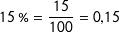 \[ 15\ \%=\frac{15}{100}=0{,}15 \]