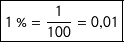 \[ \boxed{ 1\ \%=\dfrac{1}{100}=0{,}01 } \]