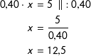 Rendered by QuickLaTeX.com \begin{align*} 0{,}40\cdot x&=5\ \parallel\ :0{,}40 \\ x&=\frac{5}{0{,}40} \\ x&=12{,}5 \end{align*}