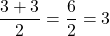\dfrac{3+3}{2}=\dfrac{6}{2}=3