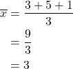 \begin{align*}\overline{x}&=\frac{3+5+1}{3}\\&=\frac{9}{3}\\&=3\end{align*}